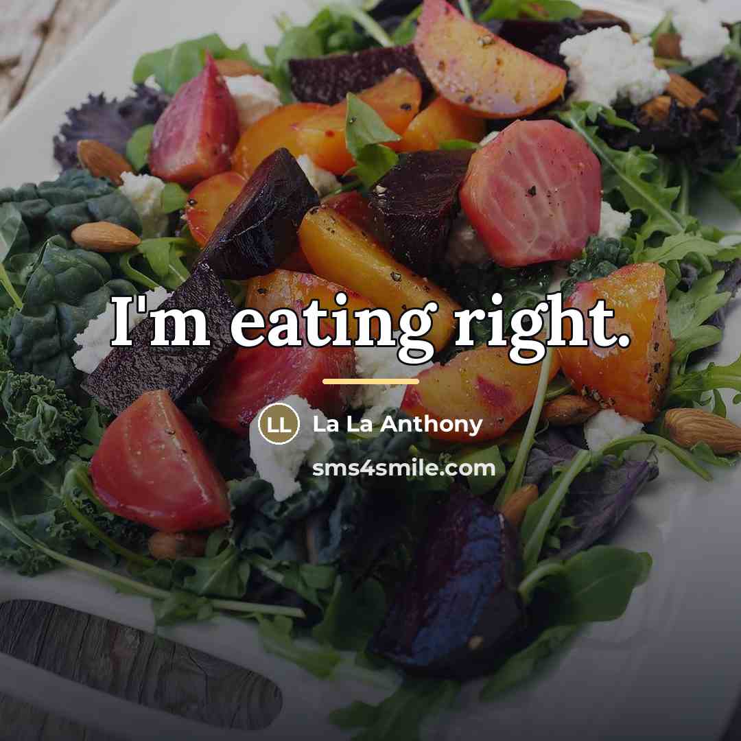 “I'm eating right.…” quote by La La Anthony
