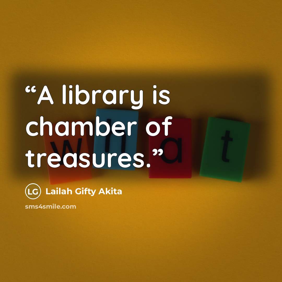“A library is chamber of treasures.” quote by Lailah Gifty Akita