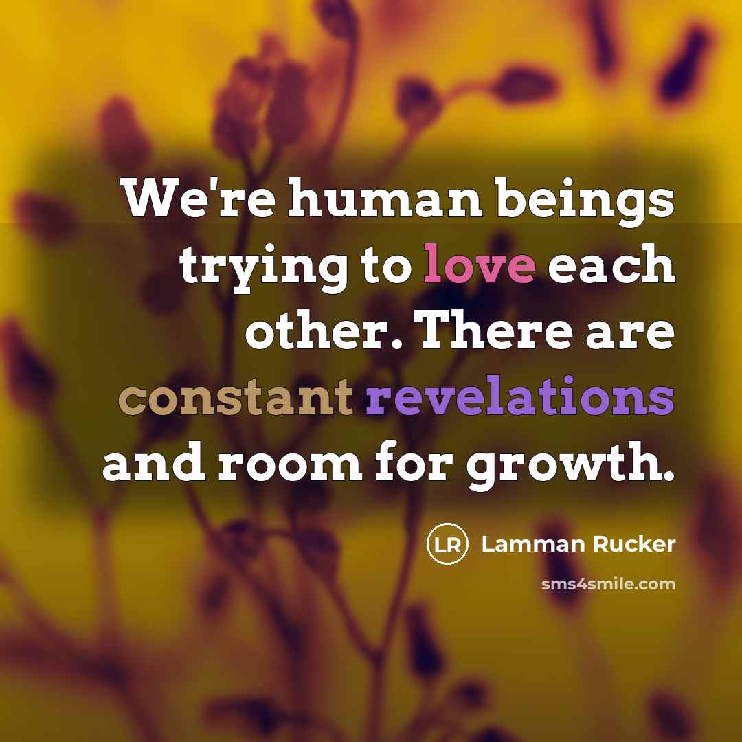 “We're human beings trying to love each other. There are constant revelations and room for growth.” quote by Lamman Rucker