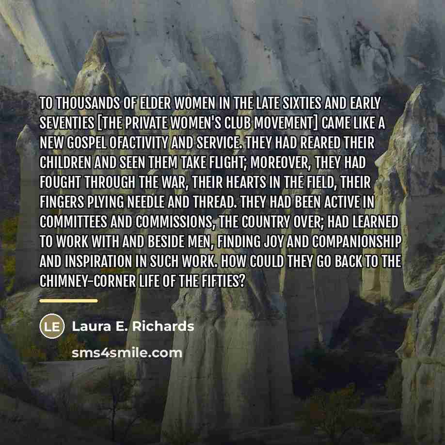 “To thousands of elder women in the late sixties and…” quote by Laura E. Richards