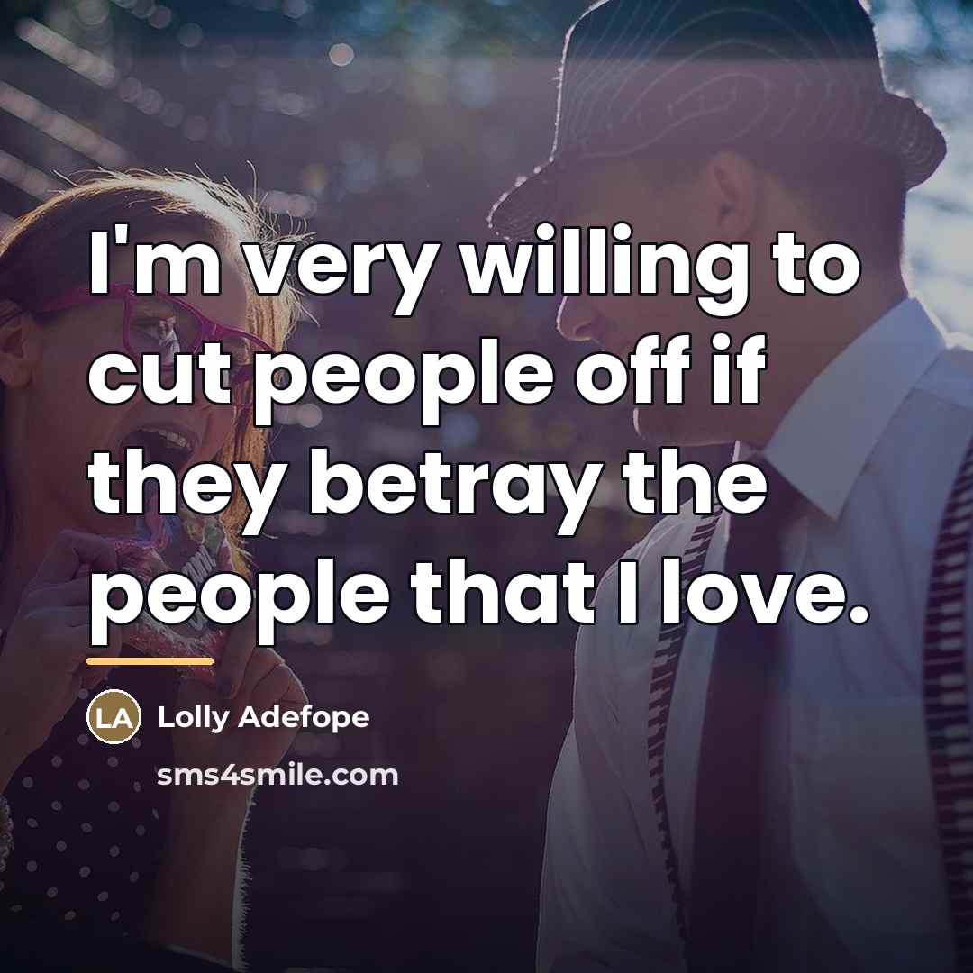 “I'm very willing to cut people off if they betray…” quote by Lolly Adefope