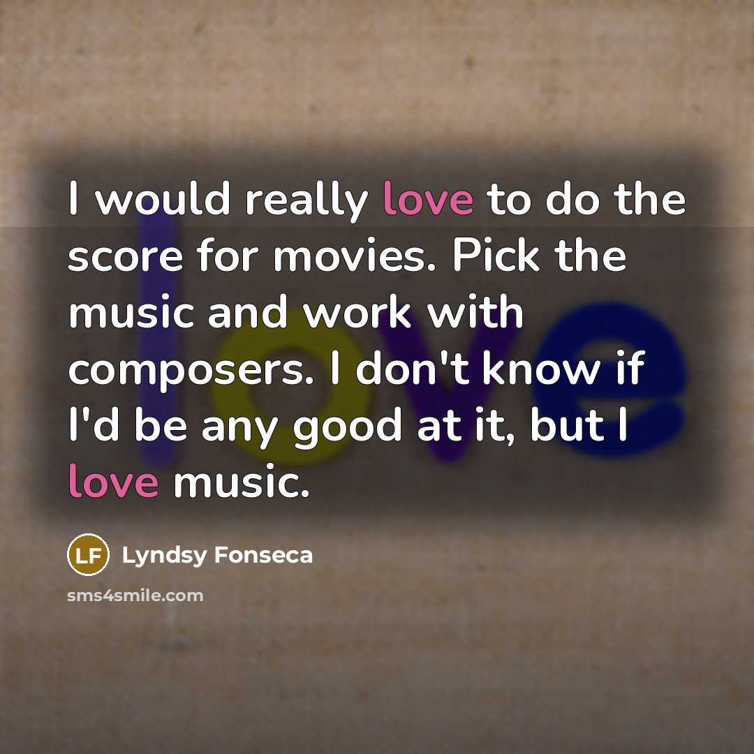 “I would really love to do the score for movies.…” quote by Lyndsy Fonseca