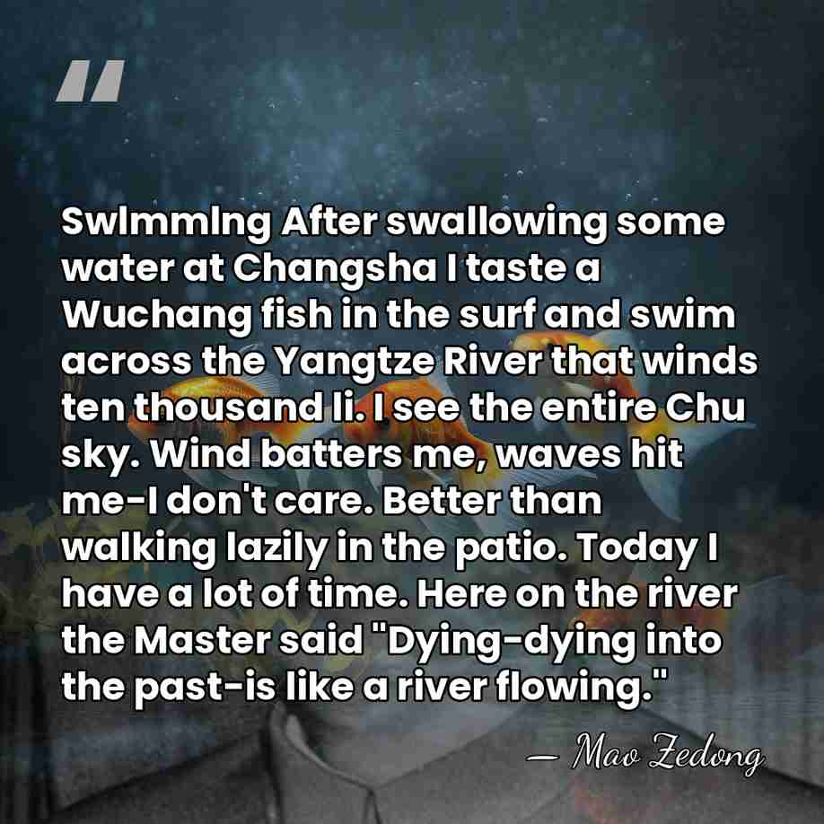 Swlmmlng After swallowing some water at Changsha I taste a Wuchang fish&hellip; - Mao Zedong