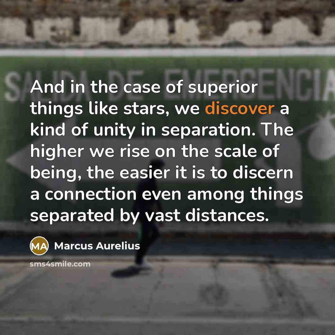 “And in the case of superior things like stars, we…” quote by Marcus Aurelius