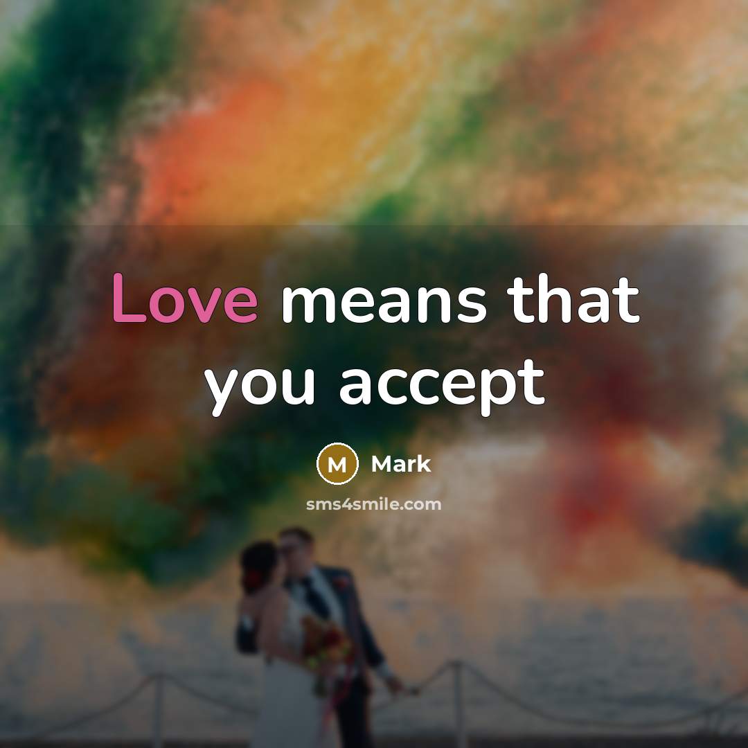 “Love means that you accept” quote by Mark