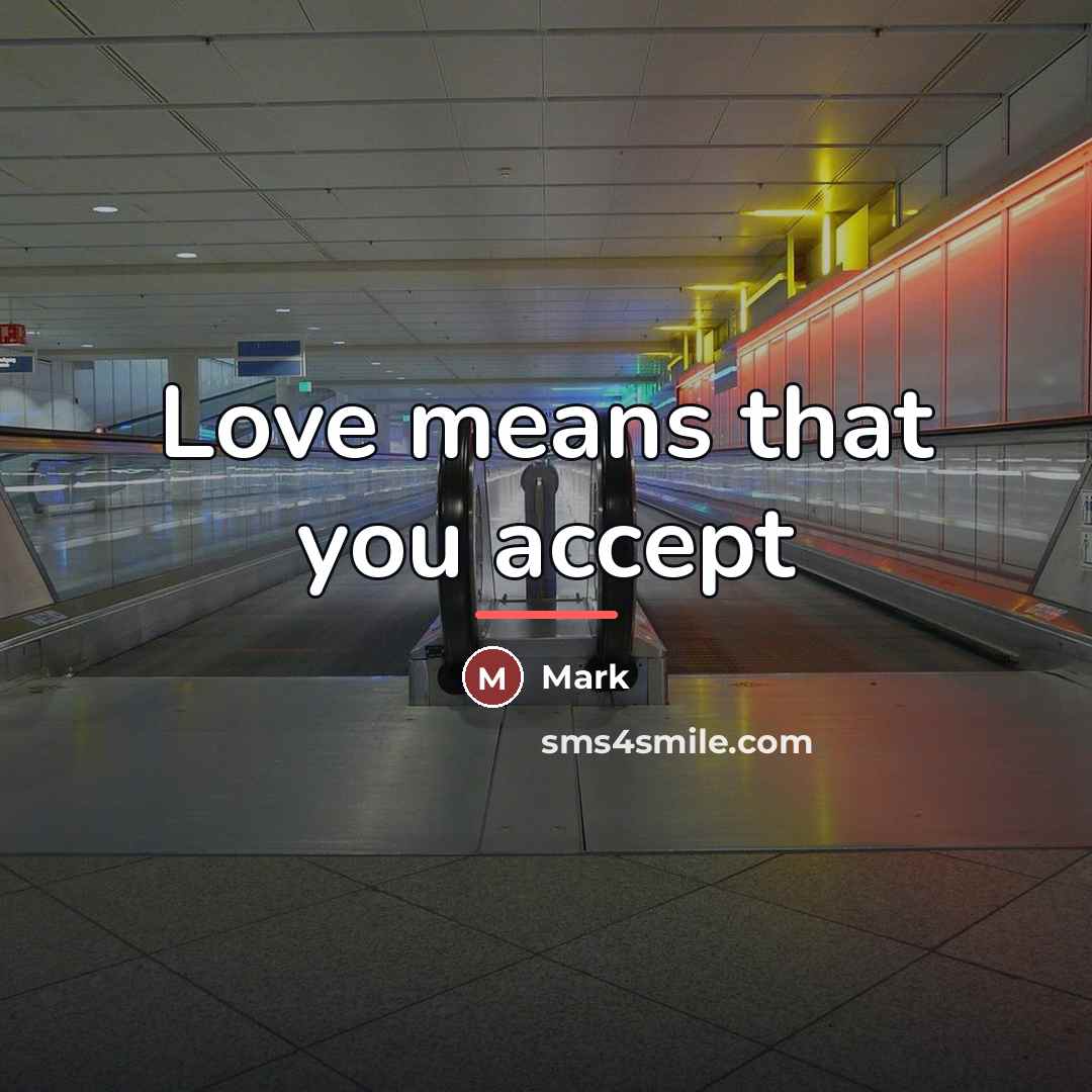 “Love means that you accept…” quote by Mark