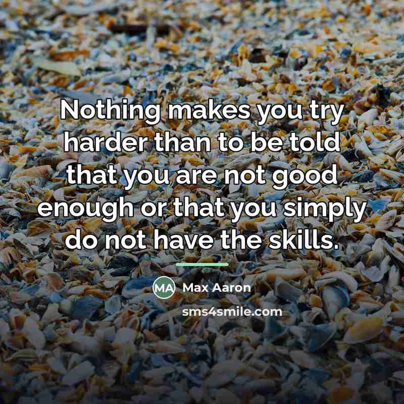 “Nothing makes you try harder than to be told that…” quote by Max Aaron