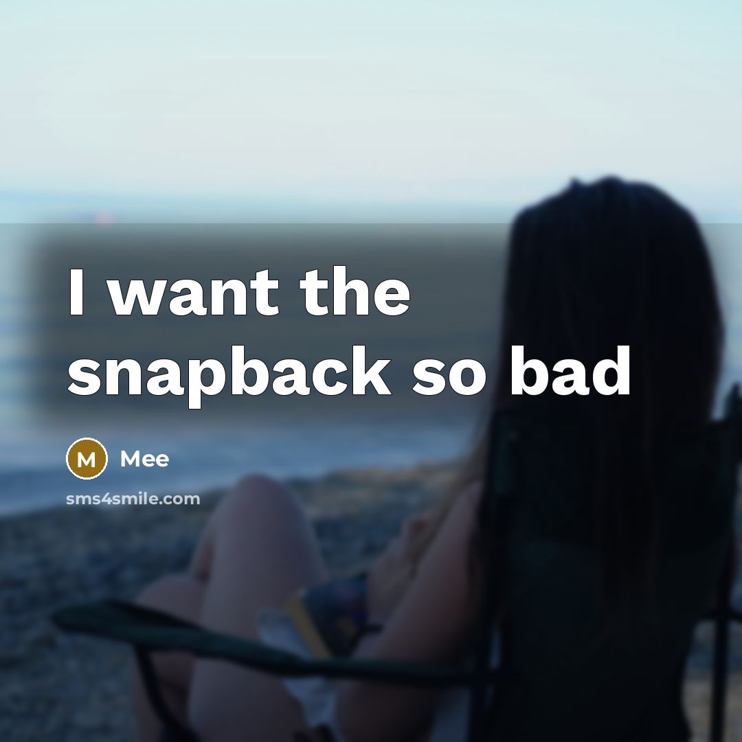 “I want the snapback so bad” quote by Mee