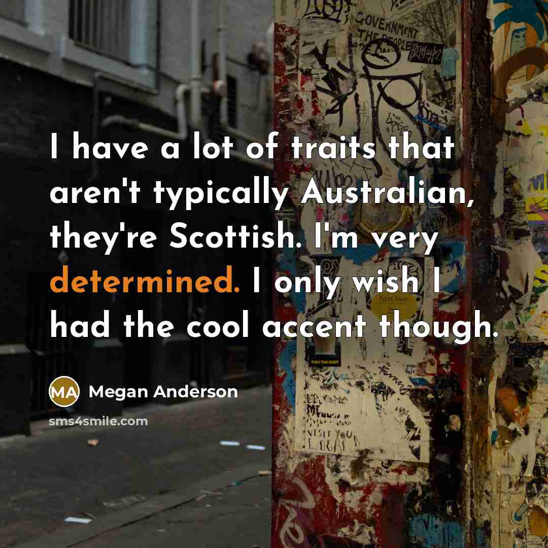 “I have a lot of traits that aren't typically Australian,…” quote by Megan Anderson