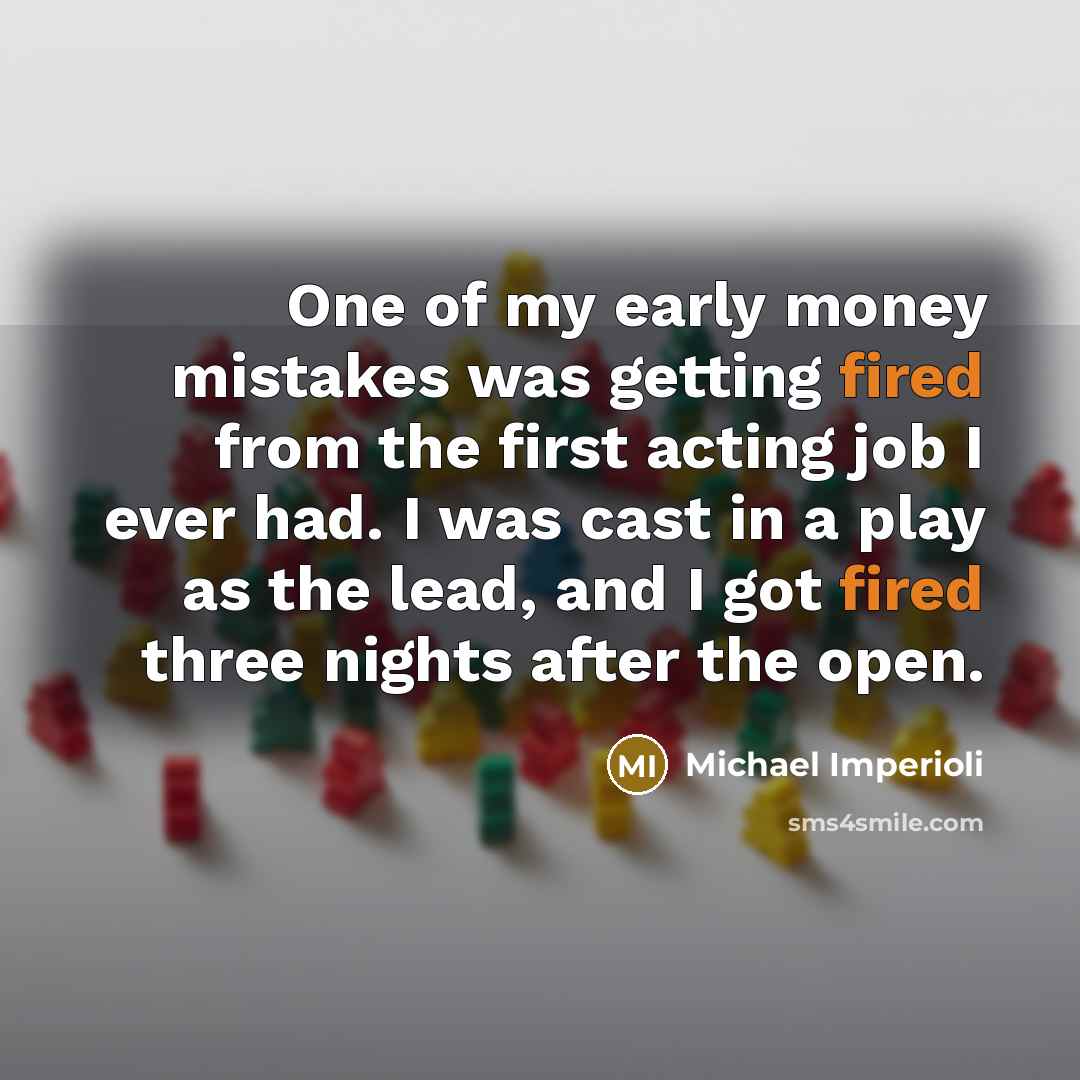 “One of my early money mistakes was getting fired from…” quote by Michael Imperioli