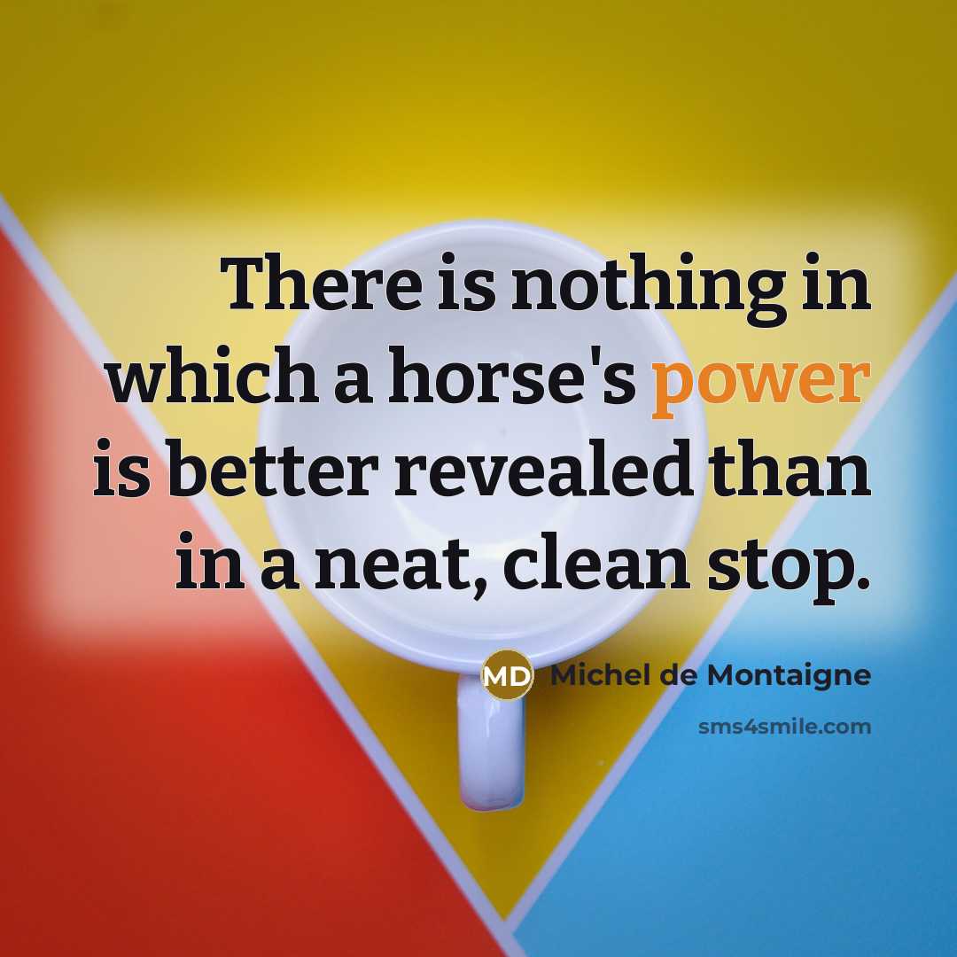 “There is nothing in which a horse's power is better…” quote by Michel de Montaigne