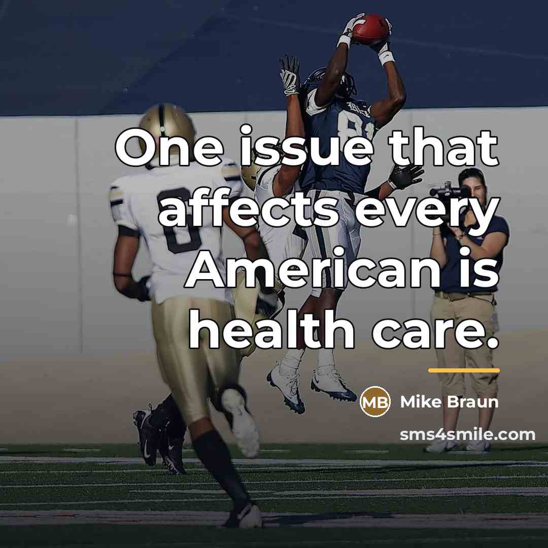“One issue that affects every American is health care.…” quote by Mike Braun