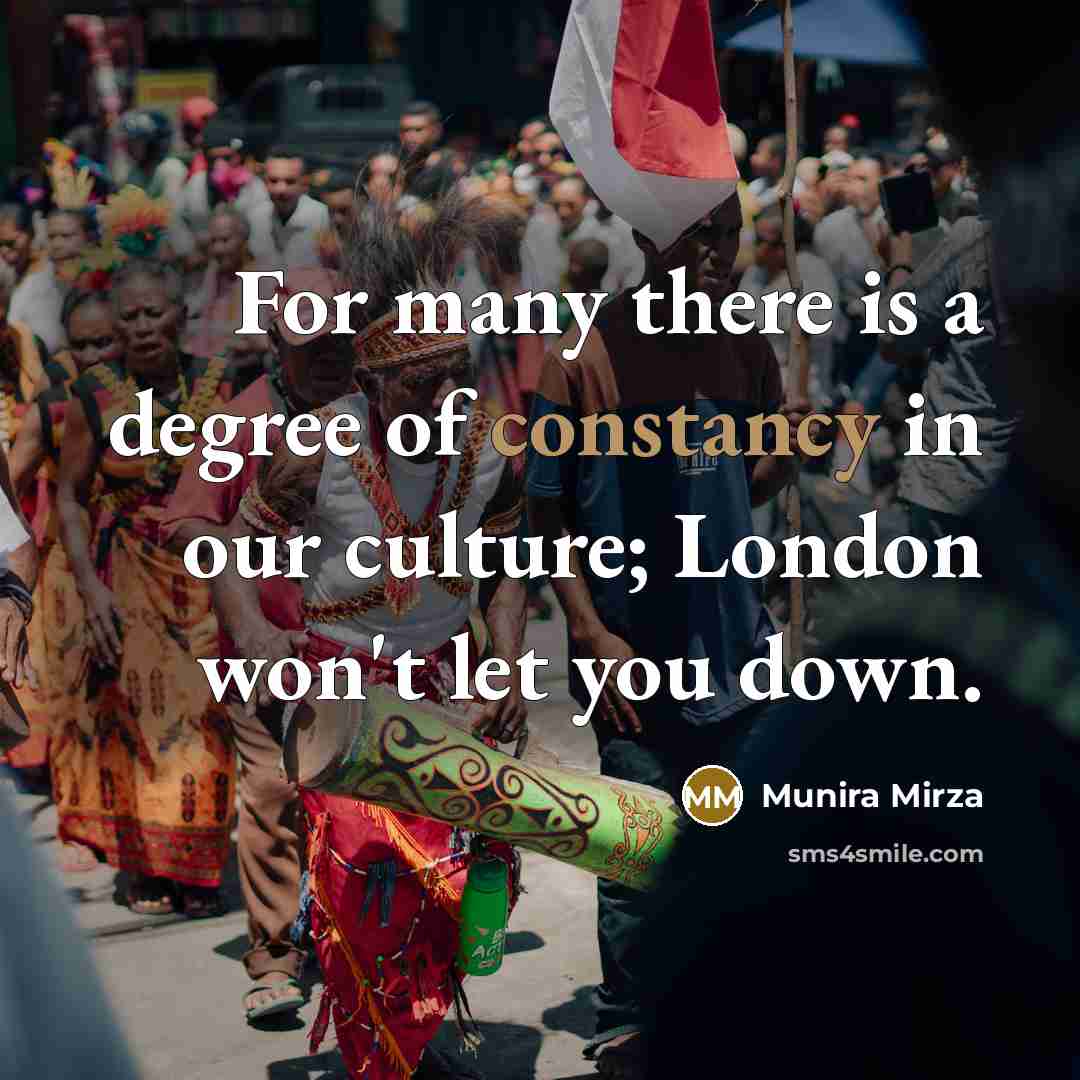 “For many there is a degree of constancy in our…” quote by Munira Mirza