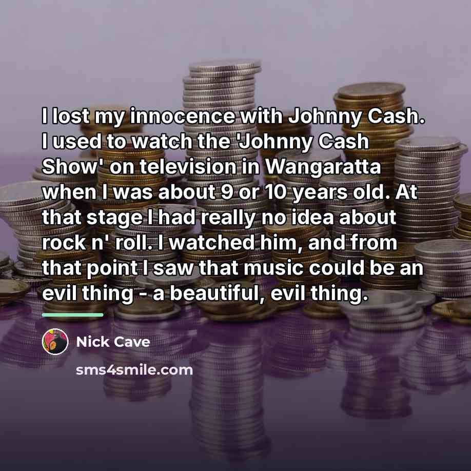 “I lost my innocence with Johnny Cash. I used to…” quote by Nick Cave