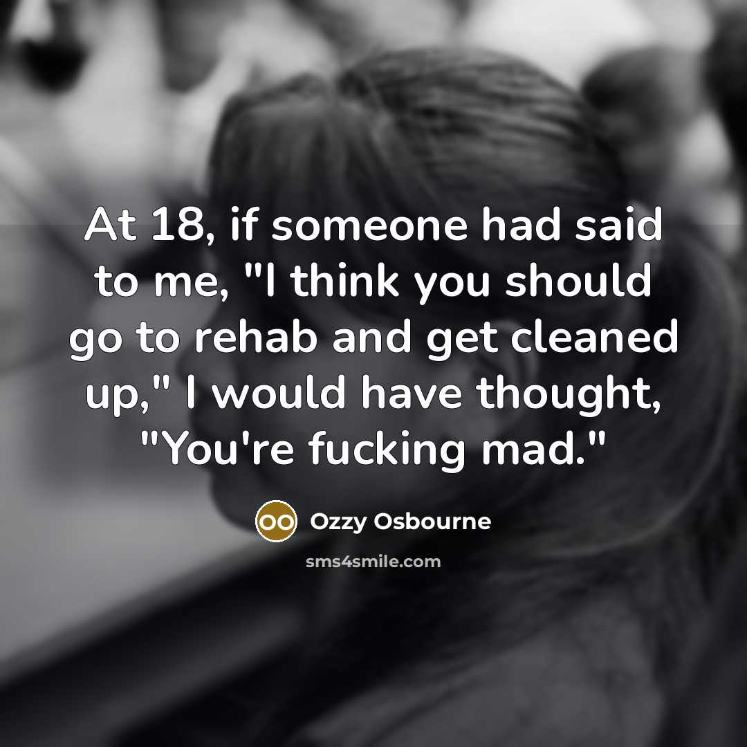 “At 18, if someone had said to me, "I think…” quote by Ozzy Osbourne