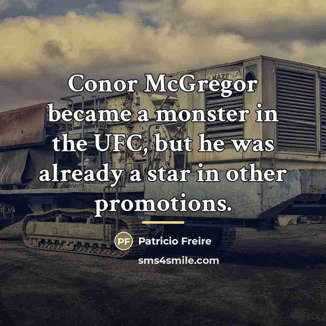 “Conor McGregor became a monster in the UFC, but he…” quote by Patricio Freire