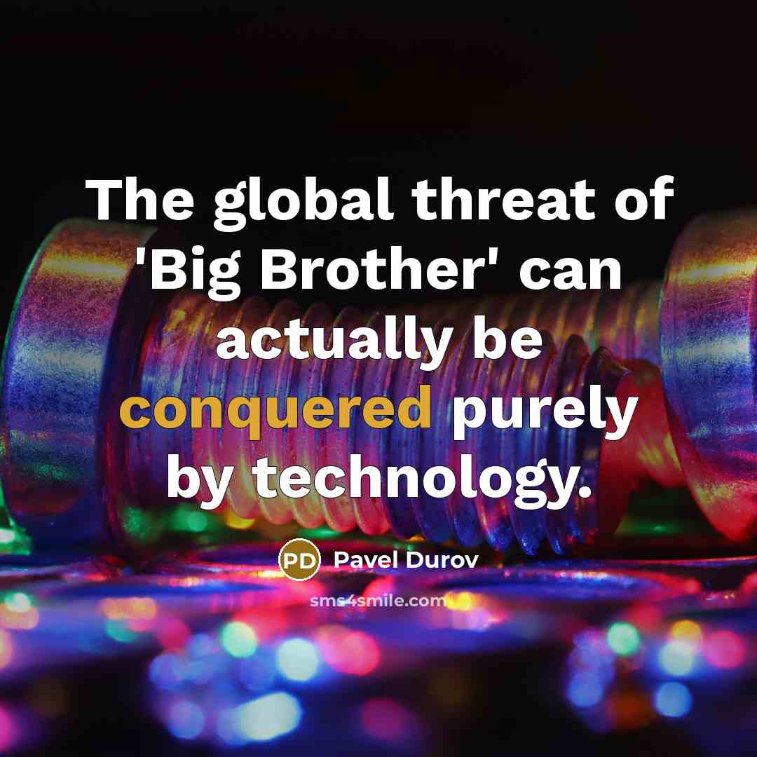 “The global threat of 'Big Brother' can actually be conquered…” quote by Pavel Durov