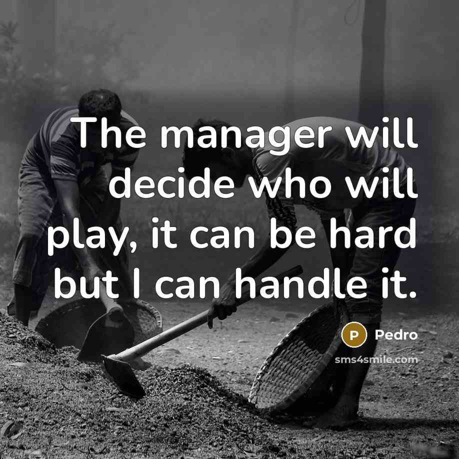 “The manager will decide who will play, it can be hard but I can handle it.” quote by Pedro