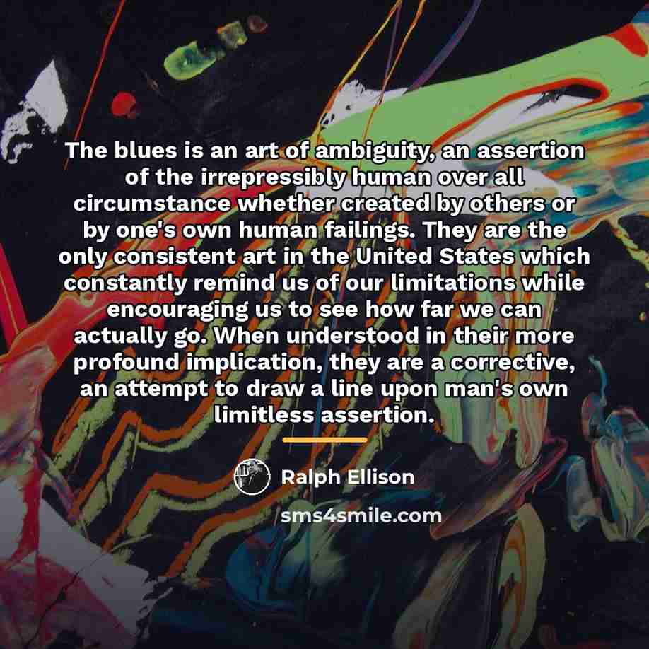 “The blues is an art of ambiguity, an assertion of…” quote by Ralph Ellison