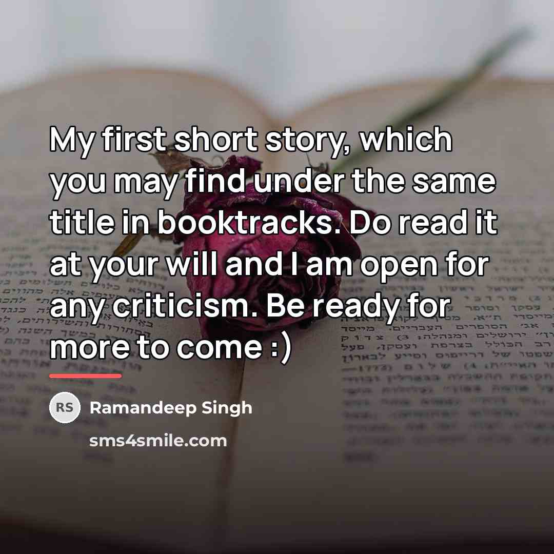“My first short story, which you may find under the…” quote by Ramandeep Singh