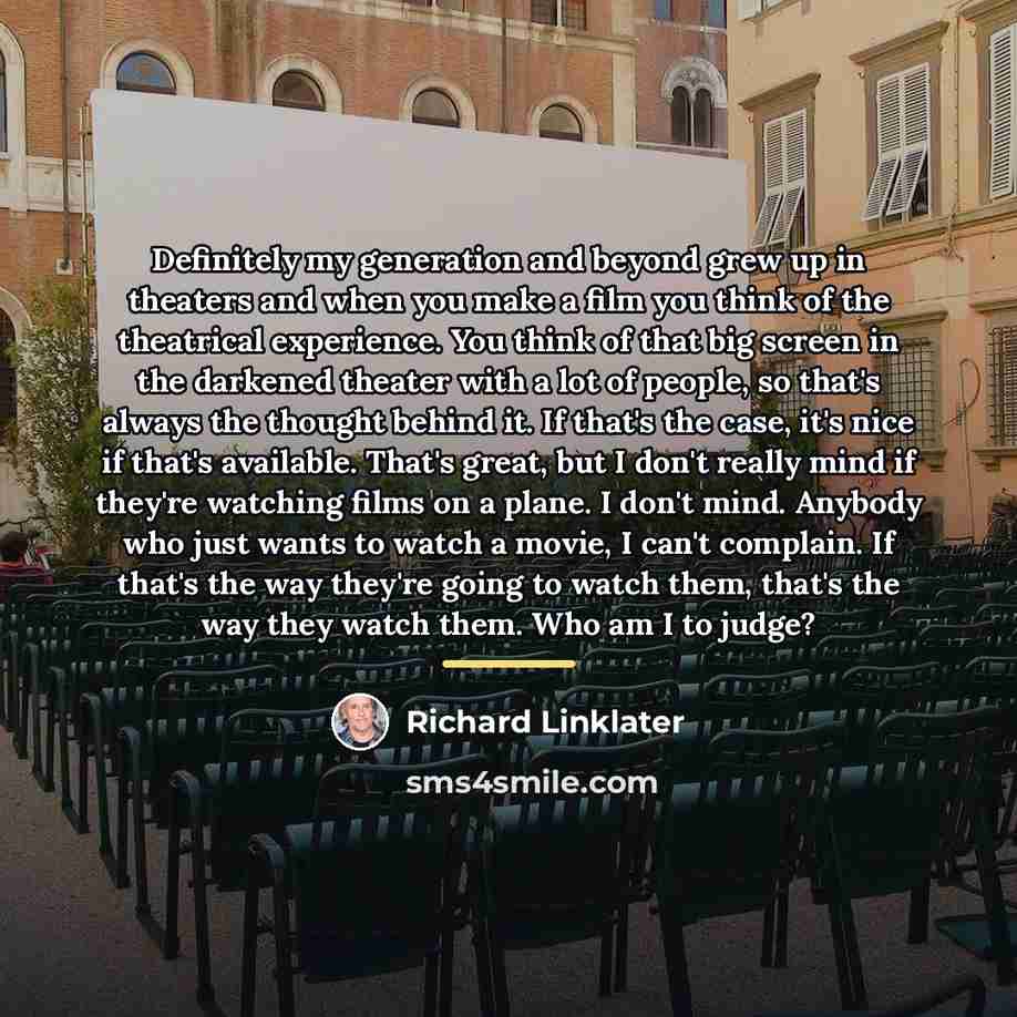 “Definitely my generation and beyond grew up in theaters and…” quote by Richard Linklater