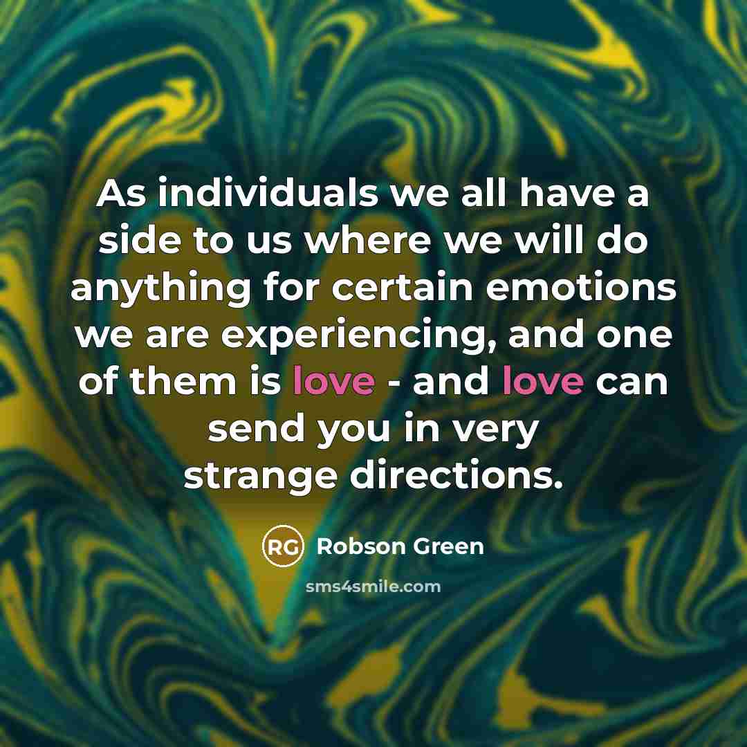 “As individuals we all have a side to us where…” quote by Robson Green