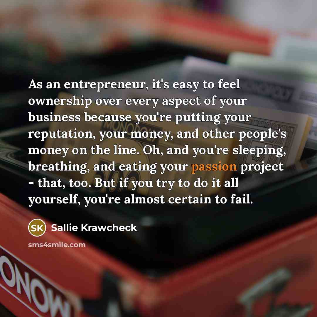 “As an entrepreneur, it's easy to feel ownership over every…” quote by Sallie Krawcheck