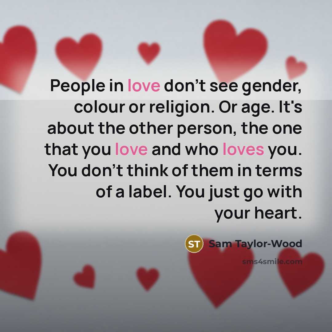 “People in love don't see gender, colour or religion. Or…” quote by Sam Taylor-Wood