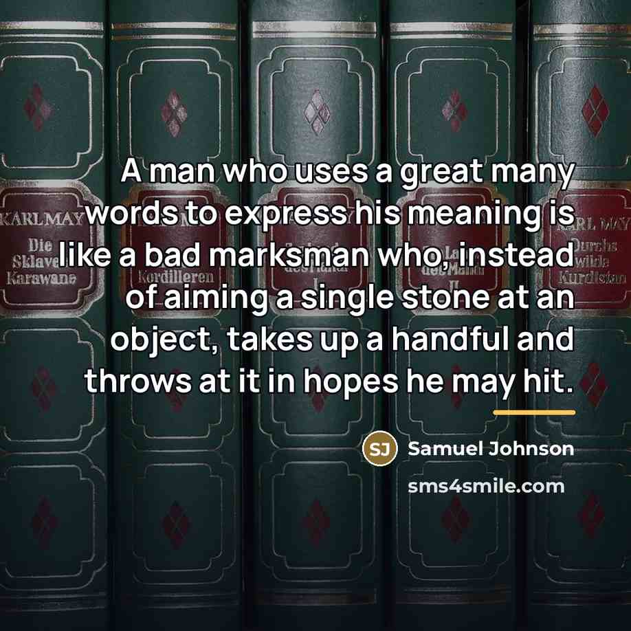 “A man who uses a great many words to express…” quote by Samuel Johnson