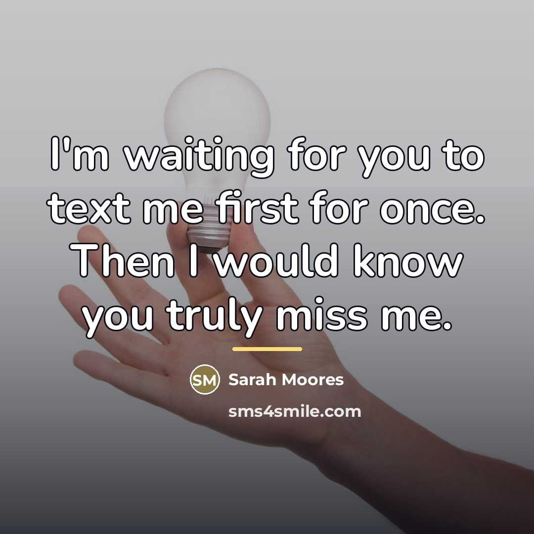 “I'm waiting for you to text me first for once.…” quote by Sarah Moores