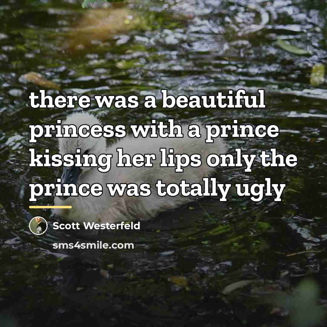 “there was a beautiful princess with a prince kissing her…” quote by Scott Westerfeld
