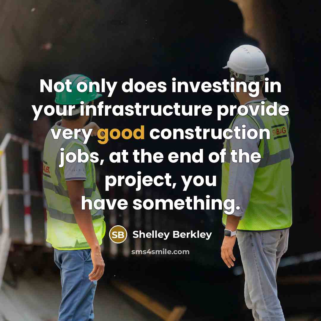 “Not only does investing in your infrastructure provide very good…” quote by Shelley Berkley