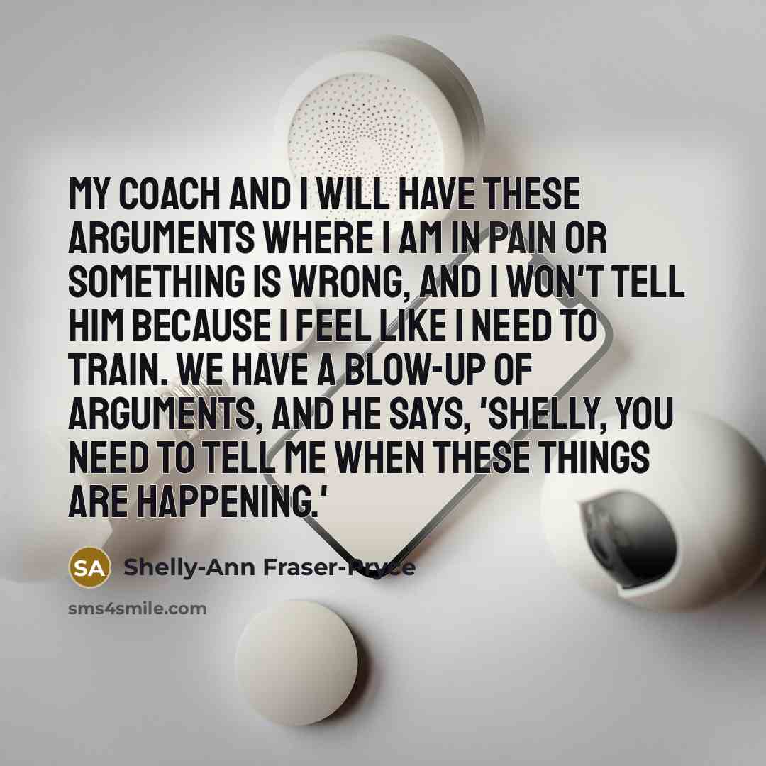 “My coach and I will have these arguments where I…” quote by Shelly-Ann Fraser-Pryce