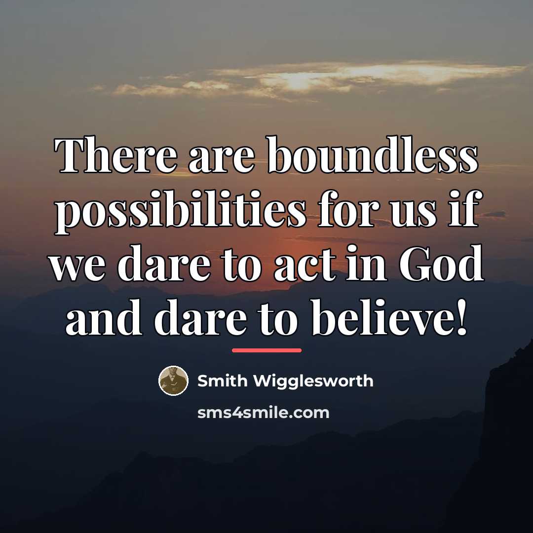 “There are boundless possibilities for us if we dare to…” quote by Smith Wigglesworth