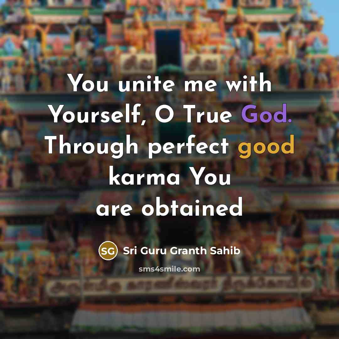 “You unite me with Yourself, O True God. Through perfect…” quote by Sri Guru Granth Sahib