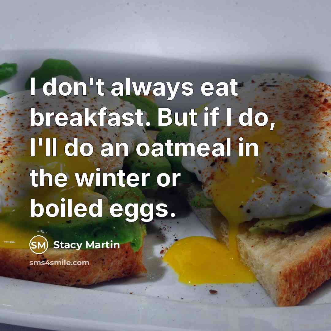 “I don't always eat breakfast. But if I do, I'll…” quote by Stacy Martin