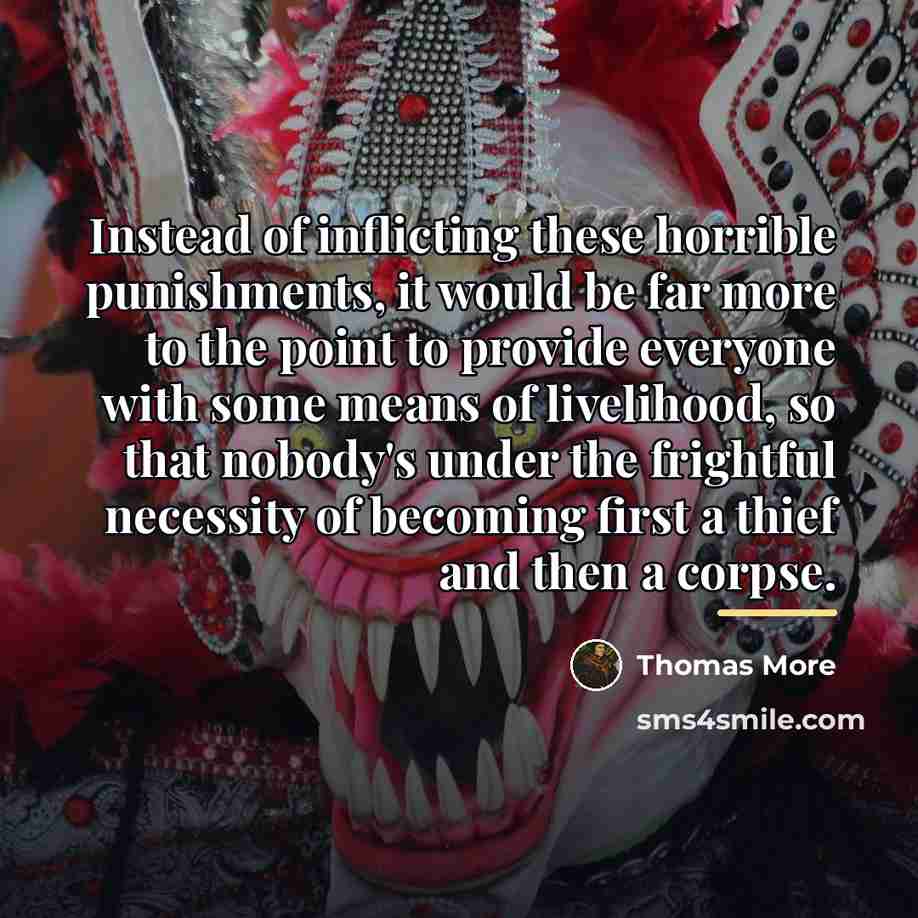 “Instead of inflicting these horrible punishments, it would be far…” quote by Thomas More