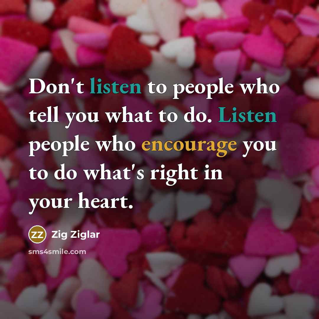 “Don't listen to people who tell you what to do.…” quote by Zig Ziglar