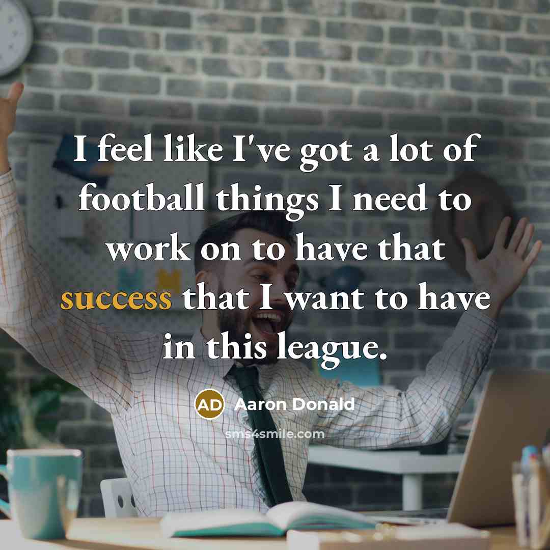 “I feel like I've got a lot of football things…” quote by Aaron Donald
