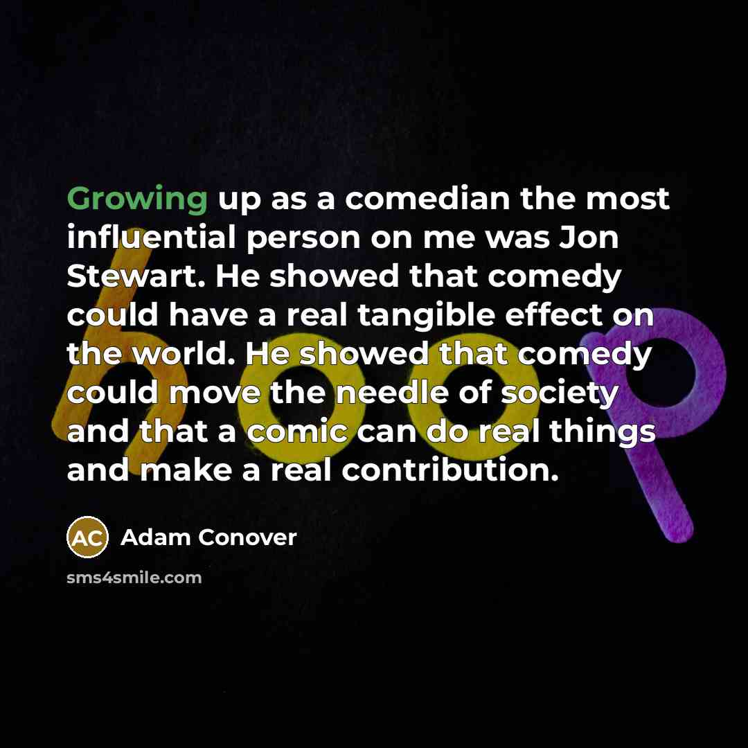“Growing up as a comedian the most influential person on…” quote by Adam Conover