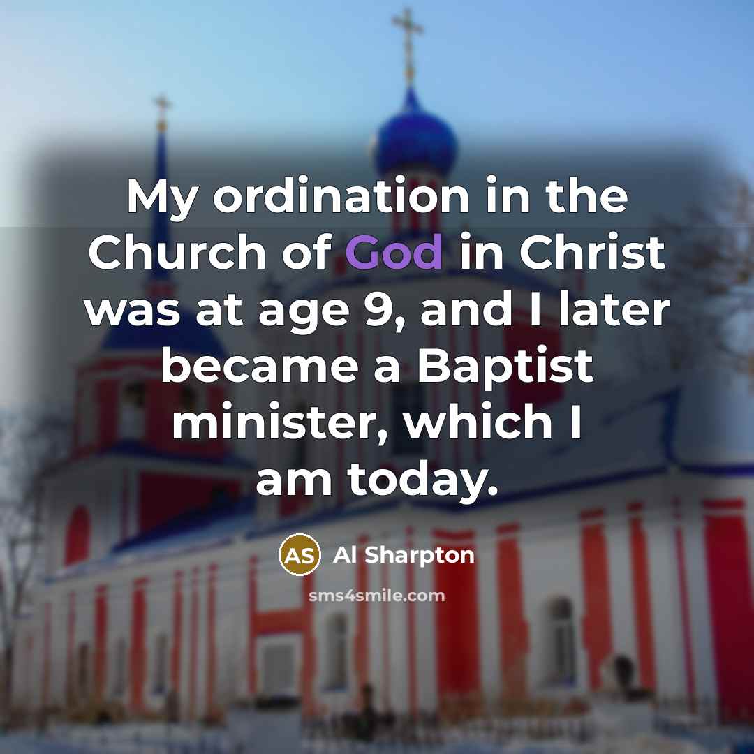 “My ordination in the Church of God in Christ was…” quote by Al Sharpton