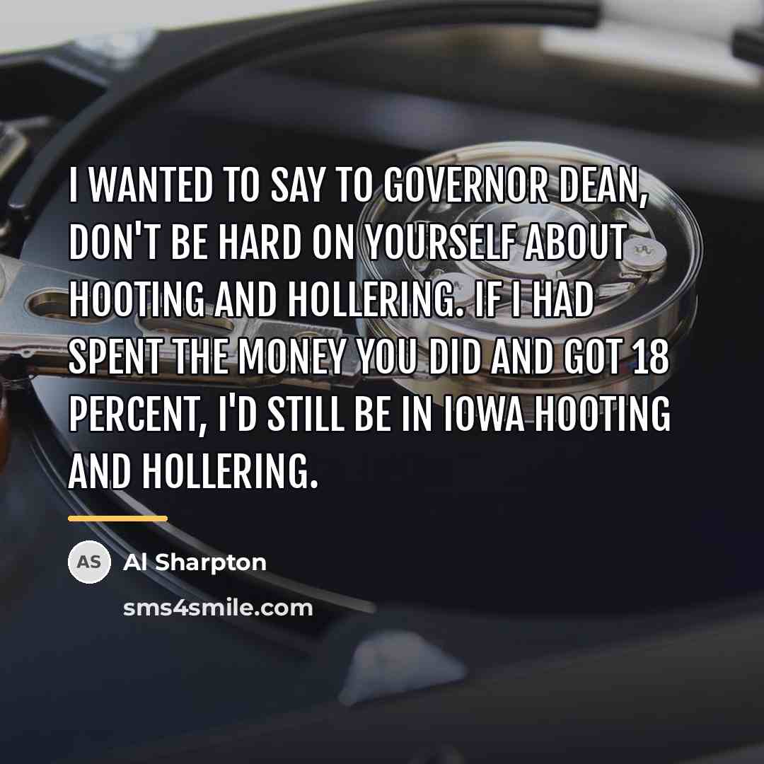 “I wanted to say to Governor Dean, don't be hard…” quote by Al Sharpton