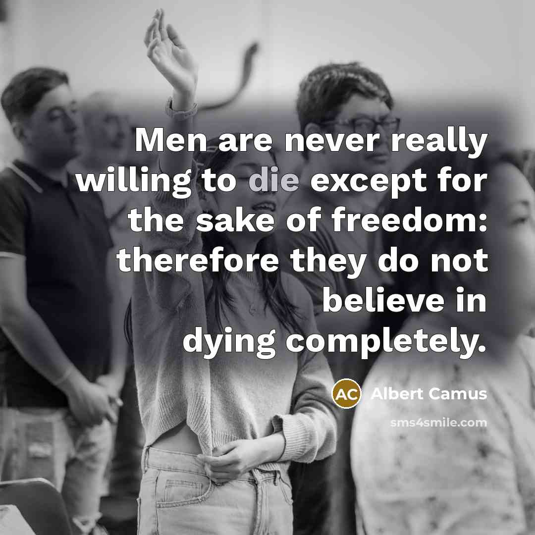 “Men are never really willing to die except for the…” quote by Albert Camus