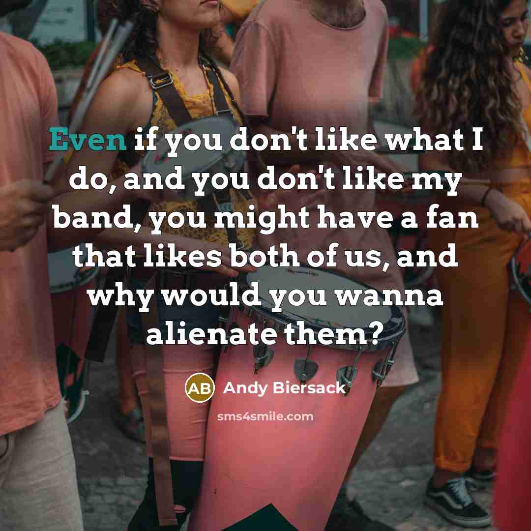 “Even if you don't like what I do, and you…” quote by Andy Biersack