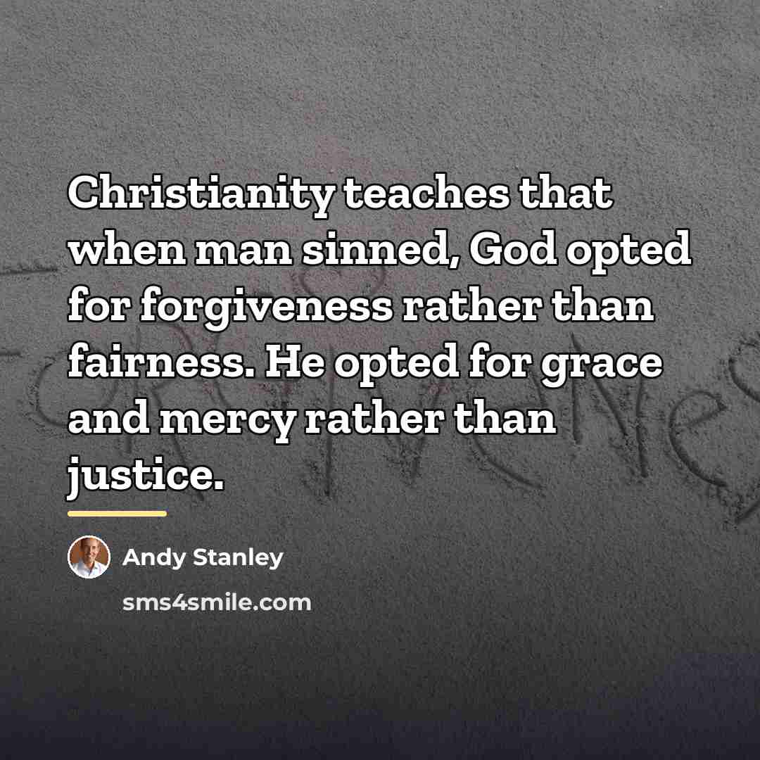 “Christianity teaches that when man sinned, God opted for forgiveness…” quote by Andy Stanley