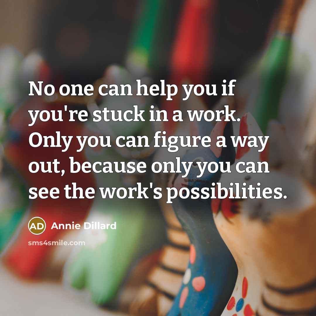 “No one can help you if you're stuck in a…” quote by Annie Dillard
