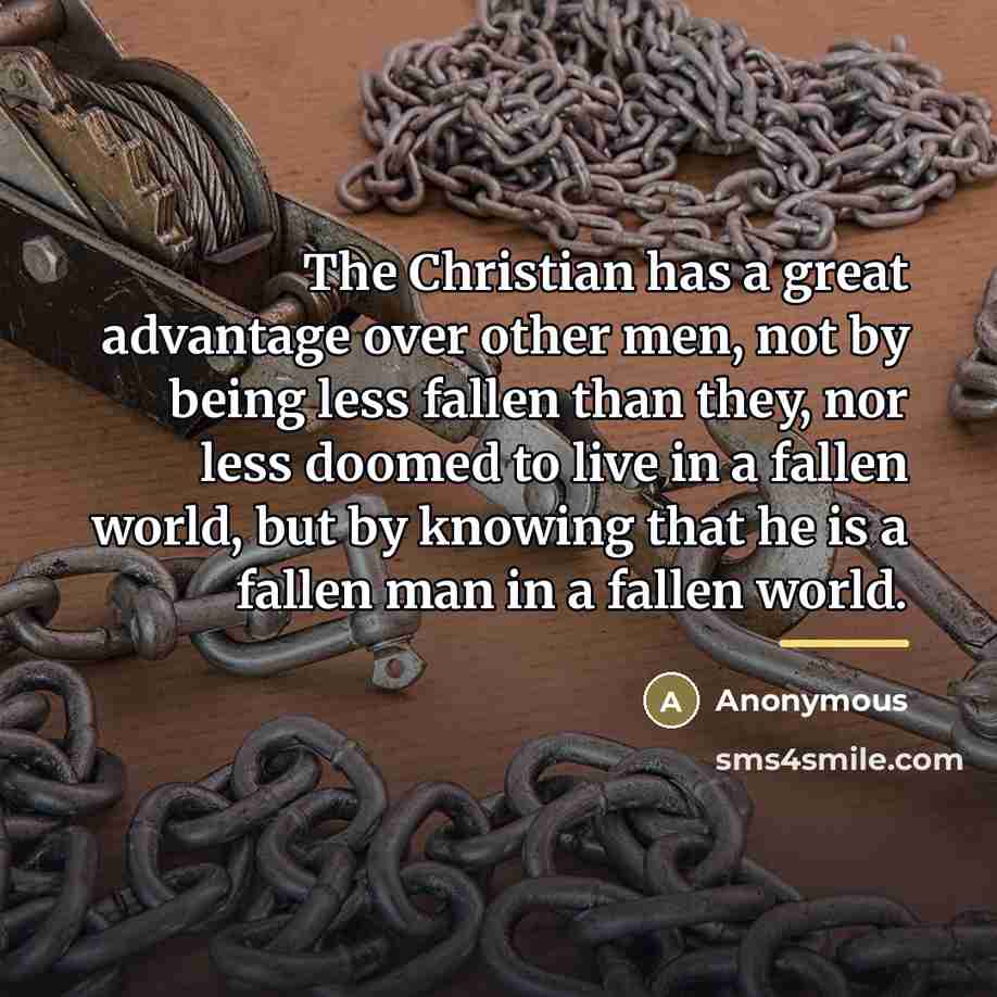 “The Christian has a great advantage over other men, not…” quote by Anonymous