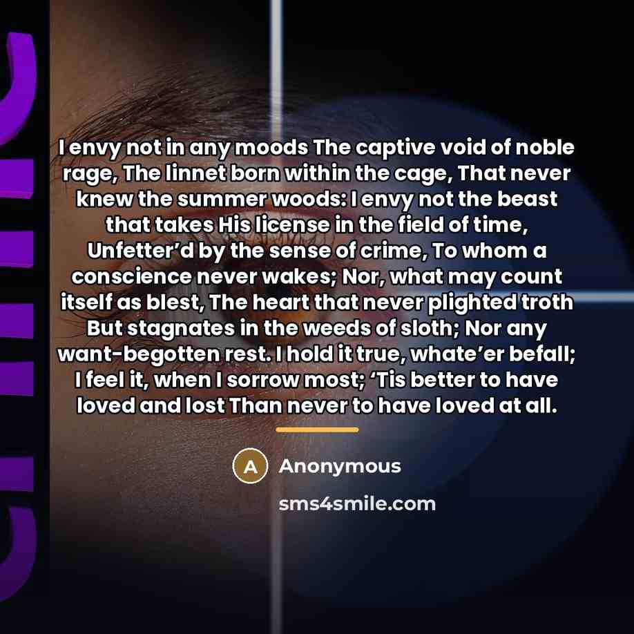 “I envy not in any moods The captive void of…” quote by Anonymous