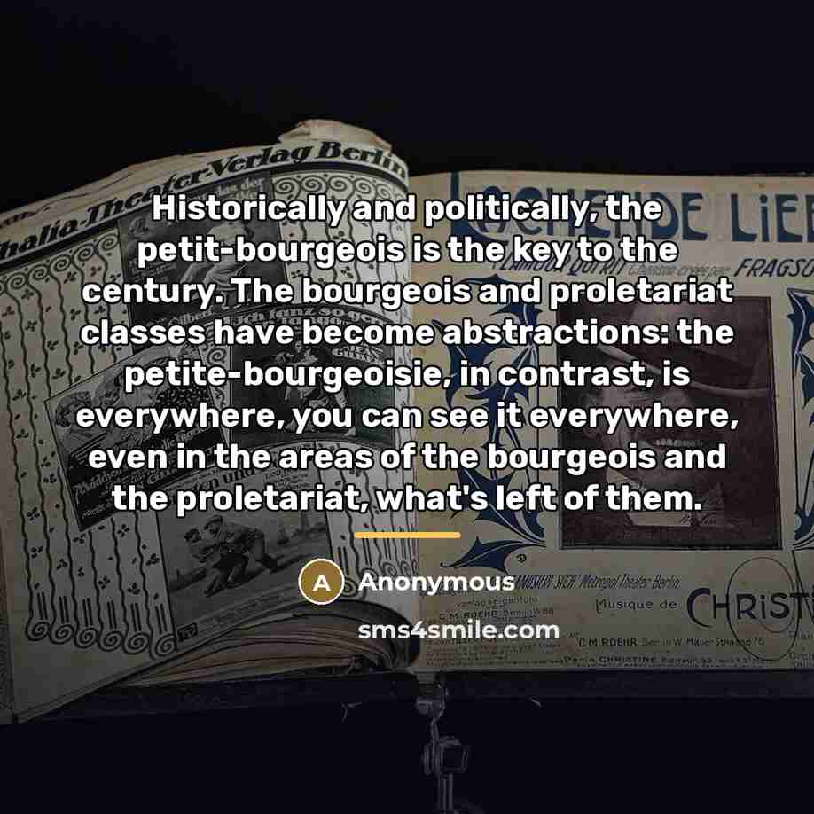 “Historically and politically, the petit-bourgeois is the key to the…” quote by Anonymous