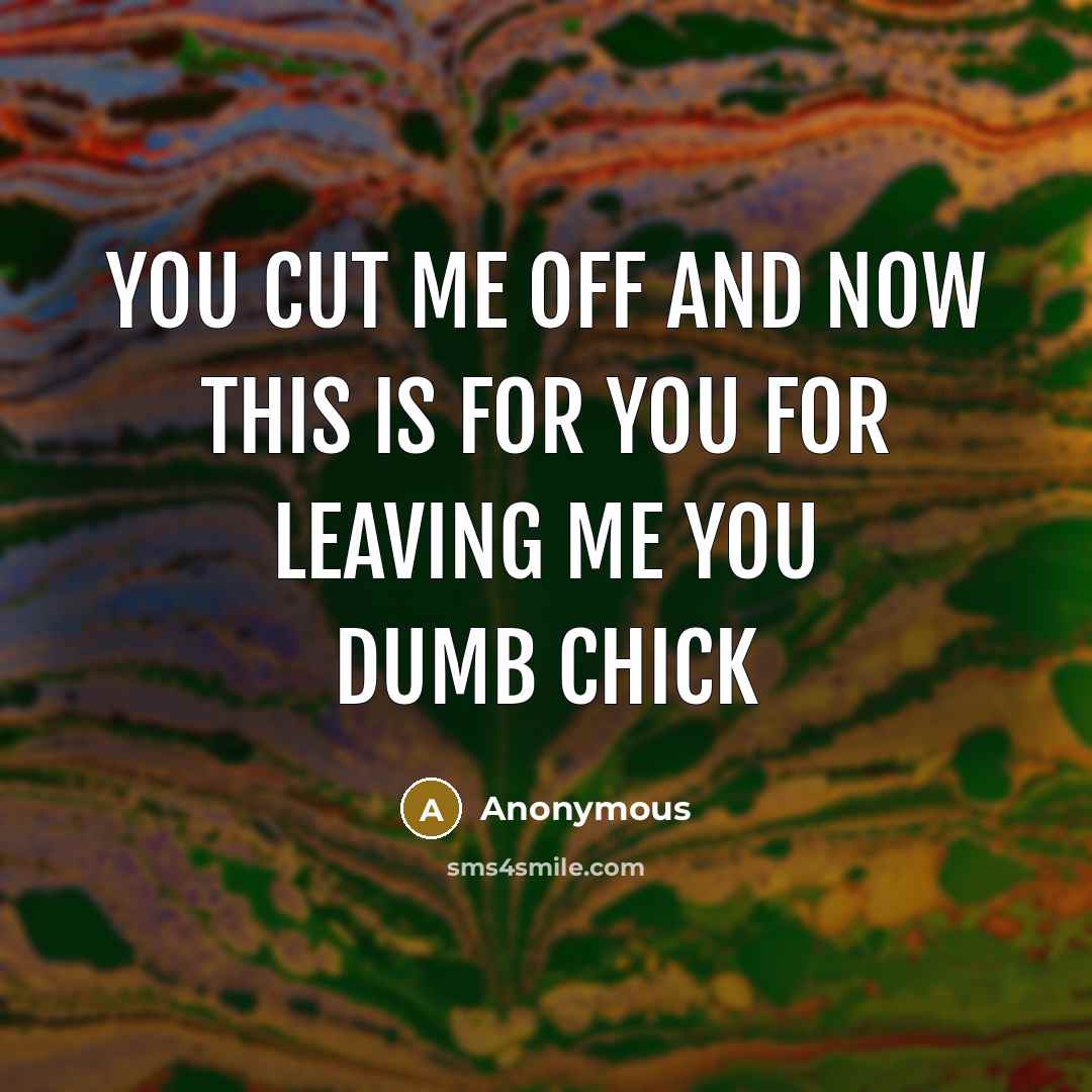 “You cut me off and now this is for you…” quote by Anonymous